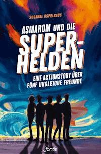 Asmarom und die Superhelden - Susanne Ospelkaus - E-Book