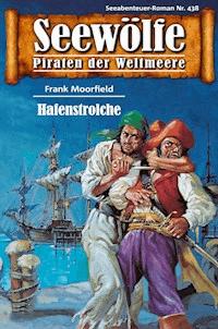 Seewölfe - Piraten der Weltmeere 438 - Frank Moorfield - E-Book
