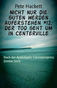 Nicht nur die Guten werden auferstehen #12: Der Tod geht um in Centerville - Pete Hackett - E-Book