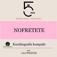 Nofretete: Kurzbiografie kompakt - 5 Minuten - Hörbuch