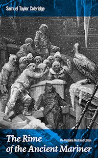 The Rime of the Ancient Mariner (The Complete Illustrated Edition) - Samuel Taylor Coleridge - E-Book