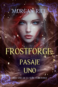 Frostforge: pasaje uno (Libro uno de la serie Frostforge) - Morgan Rice - kostenlos E-Book