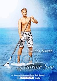 Amor auf hoher See - Emilia  Jones - E-Book