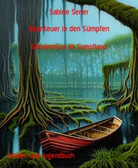 Abenteuer in den Sümpfen - Sabine Sener - E-Book