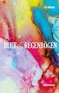 Blut und Regenbögen - Leif Oberlin - E-Book
