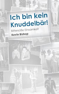 Ich bin kein Knuddelbär! - Kevin Bishop - E-Book
