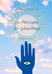Die Philosophie der Lebensmagie - Rica Jannice - E-Book