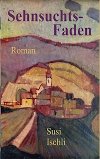 Sehnsuchtsfaden - Susi Ischli - E-Book