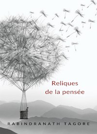 Reliques de la pensée (traduit) - Rabindranath Tagore - E-Book
