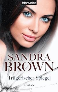 Trügerischer Spiegel - Sandra Brown - E-Book