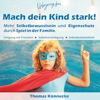 Unbezwingbar - Mach dein Kind stark! - Thomas Könnecke - Hörbuch