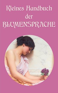 Kleines Handbuch der Blumensprache -  - E-Book