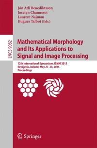 Mathematical Morphology and Its Applications to Signal and Image Processing -  - E-Book