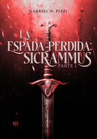 La espada perdida: Sicrammus - Gabriel Nahuel Pizzi - E-Book