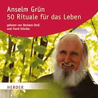 50 Rituale für das Leben - Anselm Grün - E-Book + Hörbuch