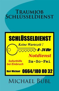 Traumjob Schlüsseldienst - Michael Bübl - E-Book