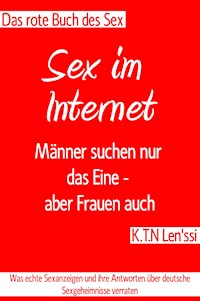 Das rote Buche des Sex - Sex im Internet: Männer suchen nur das Eine - aber Frauen auch - K.T.N. Len'ssi - E-Book