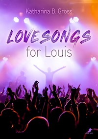 Lovesongs for Louis - Katharina B. Gross - E-Book