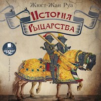 История рыцарства - Жюст-Жан Руа - Hörbuch