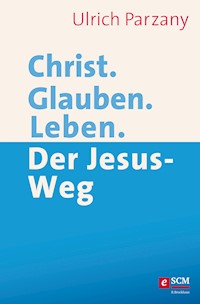 Christ. Glauben. Leben. - Ulrich Parzany - E-Book