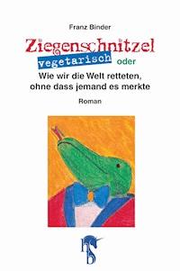 Ziegenschnitzel vegetarisch - Franz Binder - E-Book