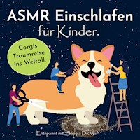 Asmr Einschlafen für Kinder. Corgis Traumreise ins Weltall. Entspannt mit "Sophia De Mar". - Sophia de Mar - Hörbuch