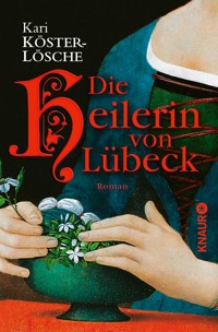Die Heilerin von Lübeck - Kari Köster-Lösche - E-Book