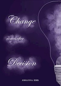 Change comes after Decision - Johanna Eder - E-Book