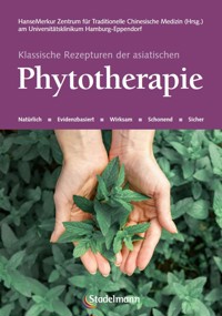 Klassische Rezepturen der asiatischen Phytotherapie -  - E-Book