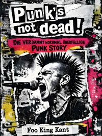 Punk''s NOT dead! - Foo King Kant - E-Book
