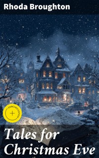 Tales for Christmas Eve - Rhoda Broughton - E-Book