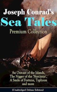 Joseph Conrad's Sea Tales - Premium Collection: An Outcast of the Islands, The Nigger of the 'Narcissus', A Smile of Fortune, Typhoon and more - Joseph Conrad - E-Book