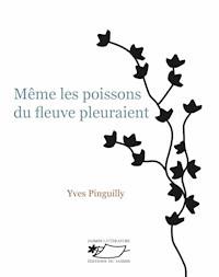 Même les poissons du fleuve pleuraient - Yves Pinguilly - E-Book