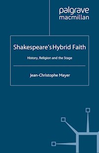 Shakespeare's Hybrid Faith - J. Mayer - E-Book