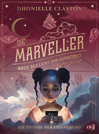 Die Marveller – Magie aus Licht und Dunkelheit - Die Stunde der Erinnerung - Dhonielle Clayton - E-Book