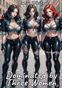 Dominated by Three Women - Emily White - E-Book