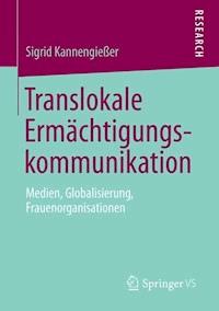 Translokale Ermächtigungskommunikation - Sigrid Kannengießer - E-Book