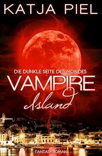 Vampire Island - Die dunkle Seite des Mondes (Band 1) - Katja Piel - E-Book