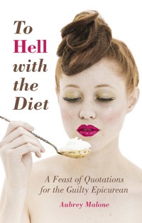 To Hell With the Diet - Aubrey Malone - E-Book