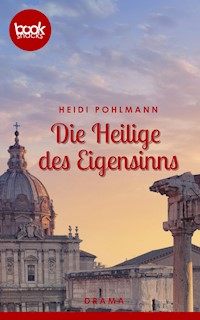 Die Heilige des Eigensinns - Heidi Pohlmann - E-Book