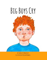 Big Boys Cry - Charlotte Moncrief - E-Book