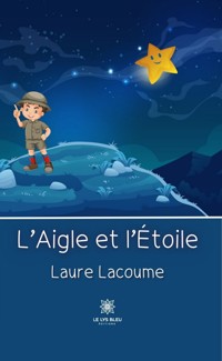 L’Aigle et l’Étoile - Laure Lacoume - E-Book