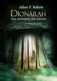 Dionarah - das Geheimnis der Kelten - Aileen P. Roberts - E-Book