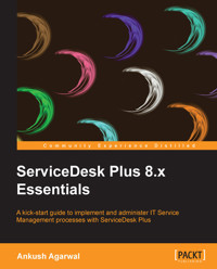 ServiceDesk Plus 8.x Essentials - Ankush Agarwal - E-Book