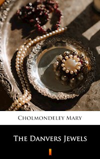 The Danvers Jewels - Mary Cholmondeley - E-Book