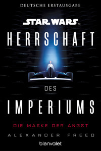 Star Wars™ Herrschaft des Imperiums - Die Maske der Angst - Alexander Freed - E-Book
