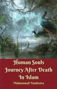 Human Souls Journey After Death In Islam - Muhammad Vandestra - E-Book