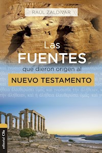 Las fuentes que dieron origen al Nuevo Testamento - Raúl Zaldívar - E-Book