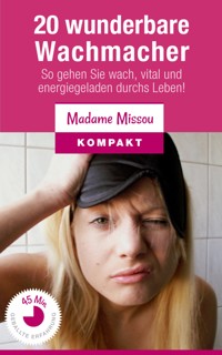 20 wunderbare Wachmacher - So gehen Sie wach, vital und energiegeladen durchs Leben! - Madame Missou - E-Book