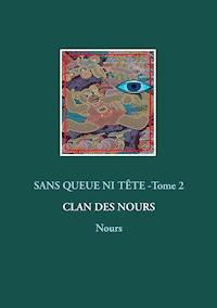 Sans queue ni tête - Tome 2 - Nours - E-Book